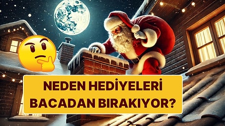 Noel Baba Neden Kapıdan Değil de Bacadan Girer? Hikayesi Çok İlginç Gelebilir!