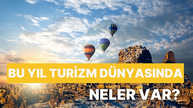 Bu Yıl Turizm Dünyasında Neler Var? Seyahat Tutkunlarının Kaçırmaması Gereken 10 Etkinlik