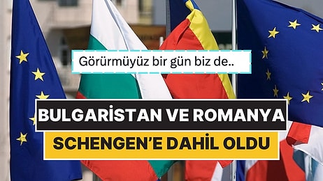 Bulgaristan ve Romanya’nın Schengen Bölgesine Dahil Olmasına Türk Kullanıcılardan Yorum Gecikmedi