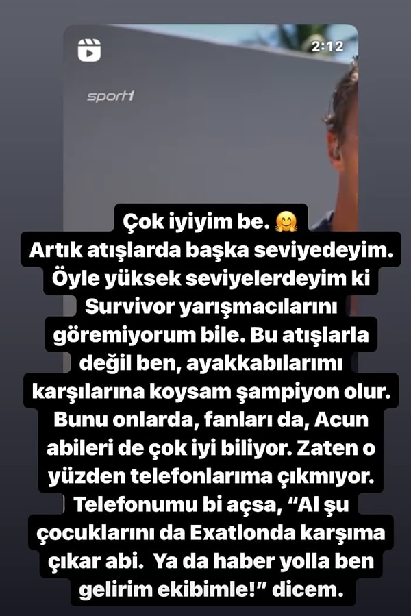 "Öyle yüksek seviyelerdeyim ki Survivor yarışmacılarını göremiyorum bile" diyen Turabi, Acun Ilıcalı'nın telefonlarını açmadığını dile getirdi.