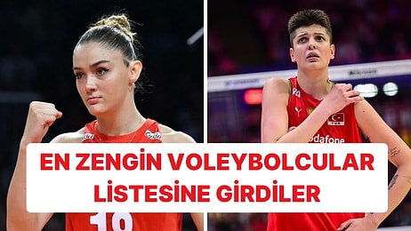 Zehra Güneş ve Ebrar Karakurt En Zengin Voleybolcular Listesine Girdi