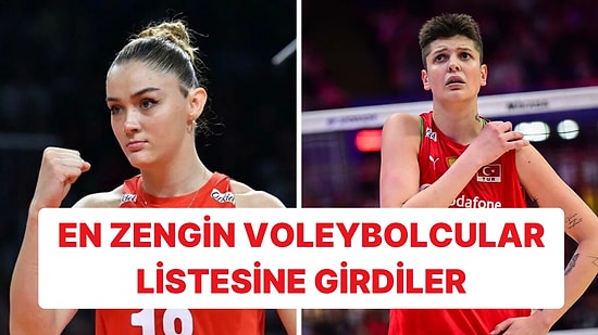 Zehra Güneş ve Ebrar Karakurt En Zengin Voleybolcular Listesine Girdi