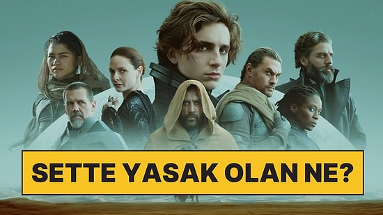 Dune Yönetmeni Denis Villeneuve Sette Yasakladığı Eşyayı Açıkladı!