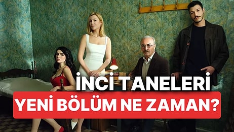 İnci Taneleri Bugün (2 Ocak Perşembe) Var mı, Yok mu? İnci Taneleri Yeni Bölüm Ne Zaman?