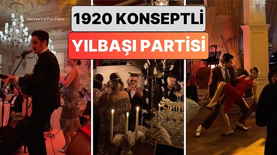 Hoş Geldin 1921: Pera Palas'ta Düzenlenen 1920 Konseptli Yılbaşı Partisi Hayran Bıraktı