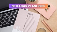 Sen Ne Kadar Planlısın?