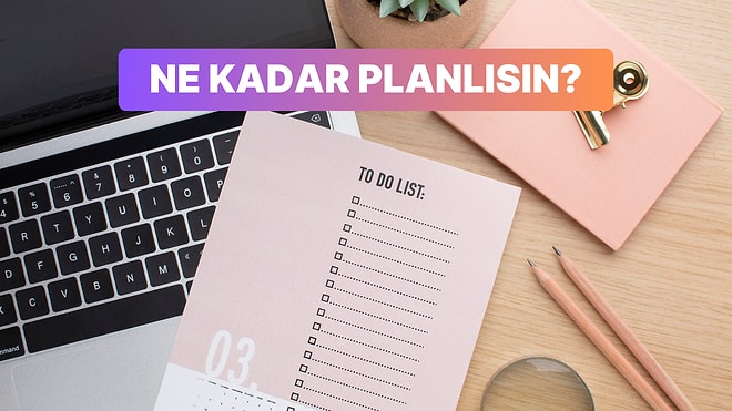 Sen Ne Kadar Planlısın?