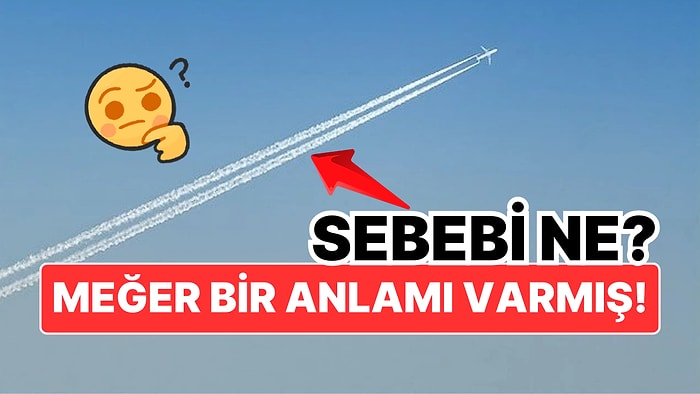 Uçakların Havada Bıraktığı Beyaz Çizgilerin Sebebi Ne?