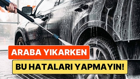 Araba Nasıl Yıkanır Diye Merak Edenler Buraya: Yıkama Esnasında Yapılan Kritik Hatalar