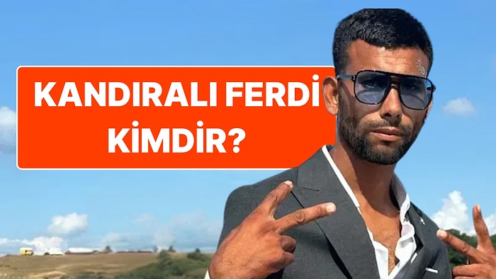 Kandıralı Ferdi Kimdir? Ünlü Sosyal Medya Fenomeni Neden Tutuklandı?