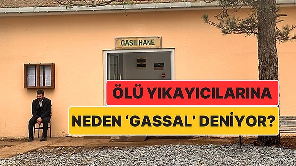 1. Ölü Yıkayıcılarına Neden 'Gassal' Dendiğini Biliyor muydunuz?