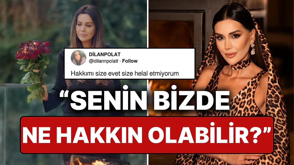 "Size Hakkımı Helal Etmiyorum" Çıkışında Bulunan Dilan Polat'a X Kullanıcıları Had Bildirdi