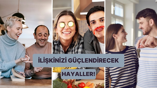 Partneriniz ile Geleceğe Yönelik Kurabileceğiniz 10 Hayal