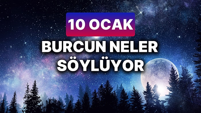 Günlük Burç Yorumuna Göre 10 Ocak Cuma Günün Nasıl Geçecek?