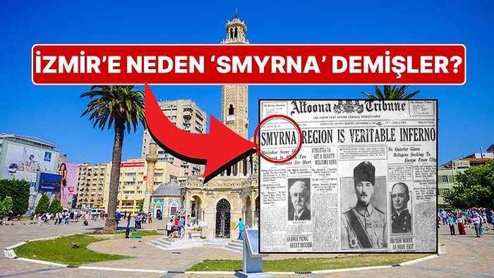 İzmir'e Neden 'Smyrna' Demişler Biliyor musunuz?