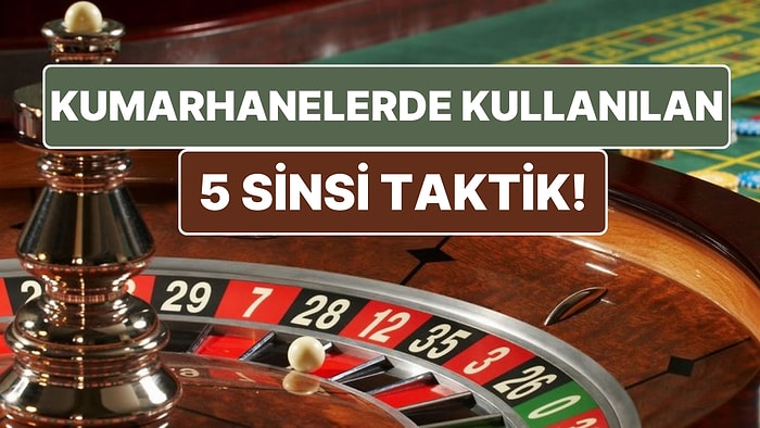 Kumarhanelerde Sizi Oyunda Tutmak İçin Kullandıkları 5 Sinsi Taktik!