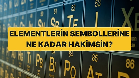 Kimya Testi: Elementlerin Sembollerine Ne Kadar Hakimsin?