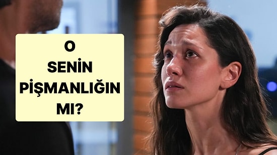 O Senin Pişmanlığın mı?