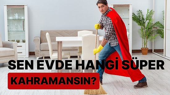 Sen Evde Hangi Süper Kahramansın?