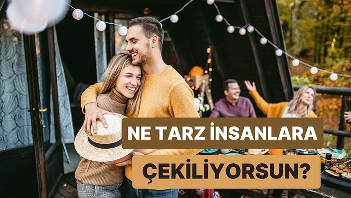 Hangi Tip İnsanlara Çekiliyorsun?