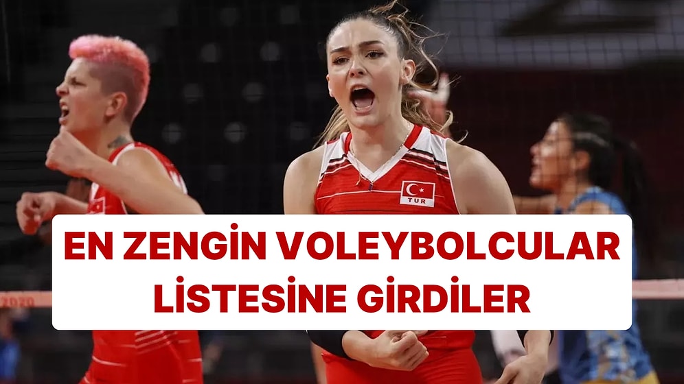 Zehra Güneş ve Ebrar Karakurt En Zengin Voleybolcular Listesine Girdi