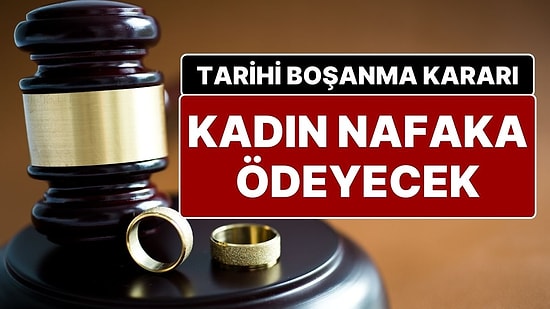 Aile Mahkemesi'nden Tarihi Boşanma Davası Kararı: Kadın, Erkeğe 'Süresiz' Nafaka Ödeyecek