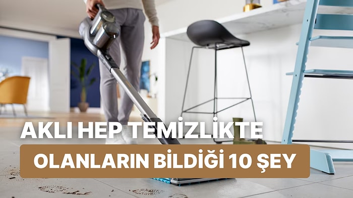 Aklı Hep Temizlikte Olanların Bildiği 10 Şey