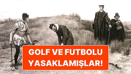 Golf ve Futbol İskoçya'da Bir Zamanlar Neden Yasaklanmıştı?