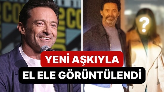 '27 Yıllık Evlilik Bu Aşk Yüzünden Bitti' Denmişti: Hugh Jackman ile Sutton Foster İlk Kez Ele Görüntülendi!