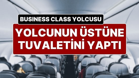 Uçakta Mide Bulandıran Olay: Yolcu, Bir Başka Yolcunun Üstüne Tuvaletini Yaptı