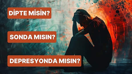 Dipte misin Sonda mısın Depresyonda mısın?