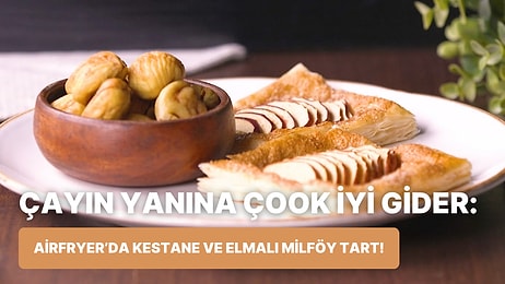 Evi Miss Gibi Kokular Saracak: Philips Çift Hazneli Airfryer'da Kestane ve Elmalı Milföy Tart Nasıl Yapılır?