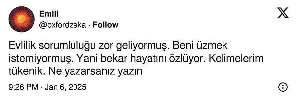 Geçtiğimiz günlerde bir X (Twitter) kullanıcısı da yeni evlendiği eşinin kendisine vakit ayıramadığını, sürekli kuzeniyle olduğunu anlattı. Bu konuyu kendisine açtığında ise bu şekilde bir dönüt almış👇