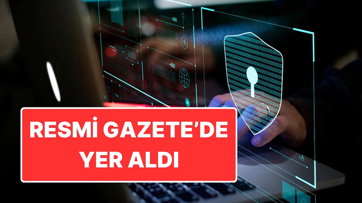 Resmi Gazete’de Yer Aldı: Siber Güvenlik Başkanlığı Kuruldu