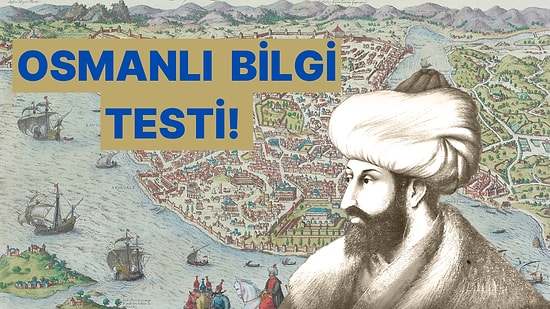 Osmanlı Tarihi Testinde 20/20 Yapmak Çok Kolay!