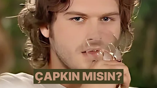 Çapkın Mısın?