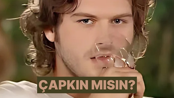 Çapkın Mısın?