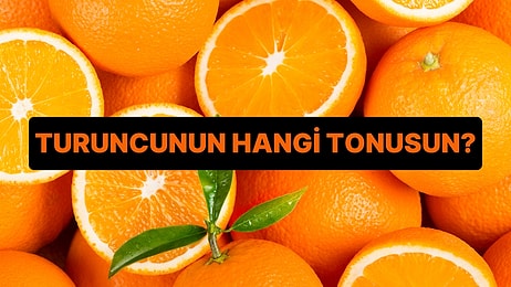 Bir Gününe Göre Sen Turuncunun Hangi Tonusun?