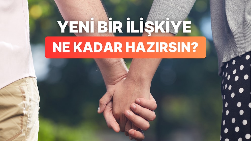 Yeni Bir Aşka Başlamadan Önce Kendinize Sormanız Gereken 12 Soru