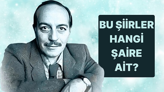 Bu Şiirlerin Hangi Şaire Ait Olduğunu Bulabilecek misin?