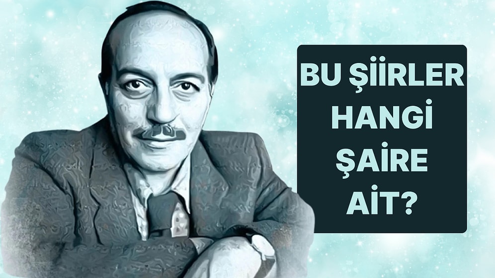 Bu Şiirlerin Hangi Şaire Ait Olduğunu Bulabilecek misin?