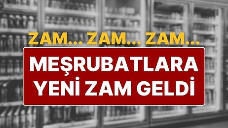 Kola, Meyve Suyu, Gazoz, Soğuk Çay… Hepsine Zam Geldi, Yeni Fiyatlar Duyuruldu