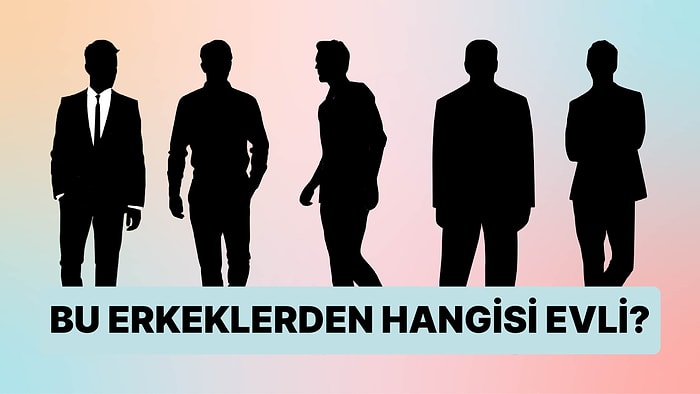 Karakter Testi: Bu Erkeklerden Hangisi Evli?