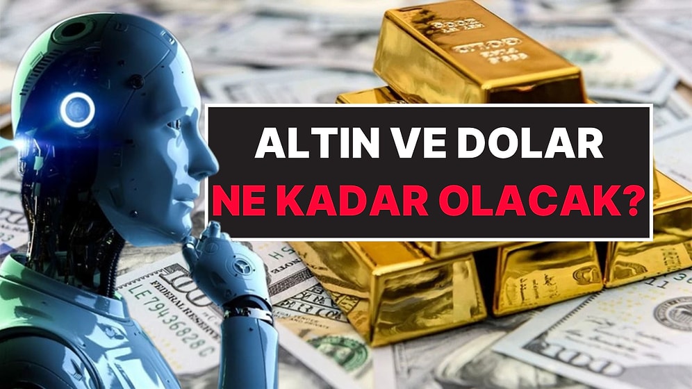 Altın ve Dolar Ne Kadar Olacak? Yapay Zekadan Önümüzdeki 10 Yıla Dair Dolar ve Altın Tahmini