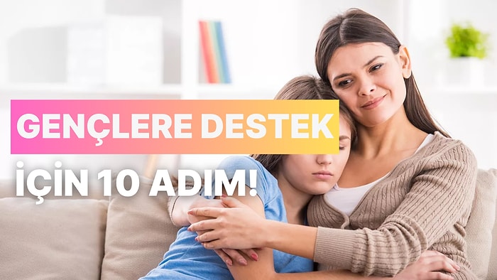 Ebeveyn Olarak Gençlerin Problem Çözme Becerilerine Destek Olabilmek İçin Atmanız Gereken 10 Adım