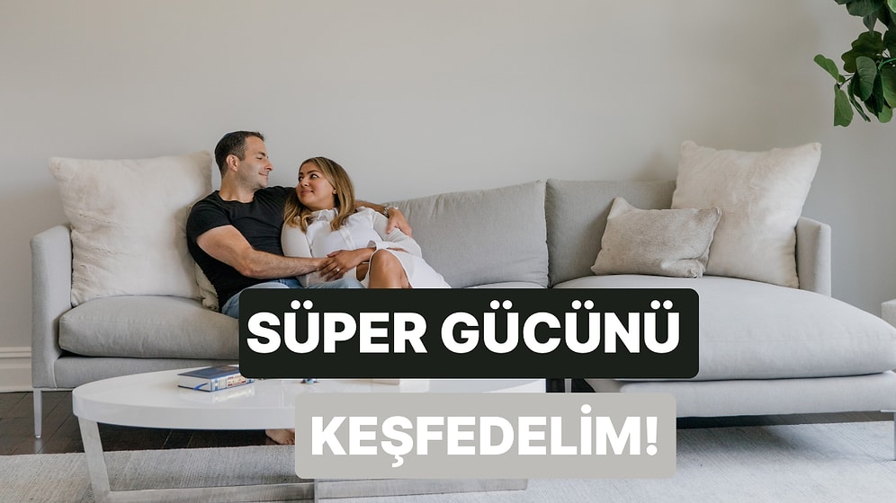 İlişkilerde Gizli Süper Gücün Ne?