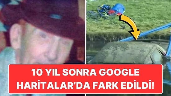 Google Haritalar'ın 10 Yıldır Kayıp Olan Adamın Trajik Ölümünü Çözdüğü Trajik Olay