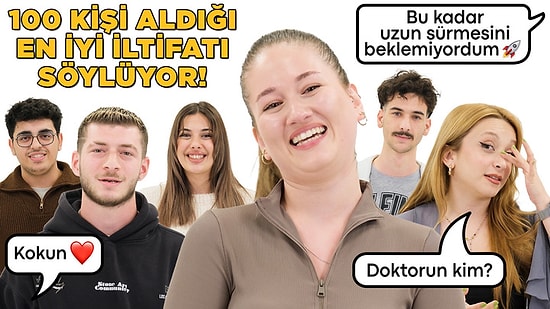 100 Kişiye Sorduk: Aldığın En İyi İltifat Nedir?