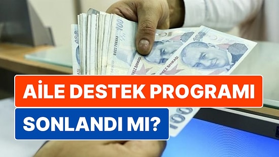 Aile Destek Ödemesi Uzatıldı mı? 2025 Aile Destek Programı Ödemeleri Ne Zaman Bitecek?