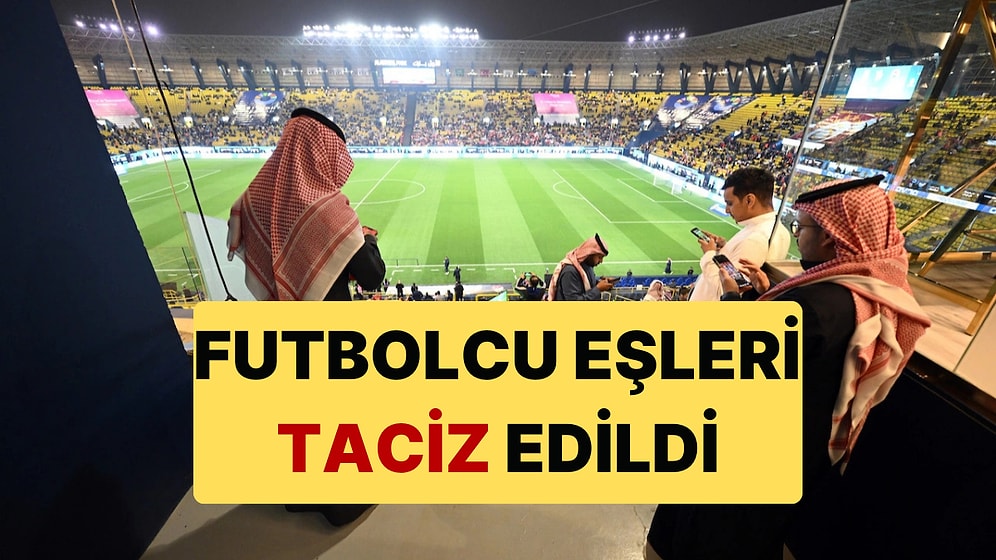 Suudi Arabistan'da Oynanan İspanya Kral Kupası'nda Futbolcu Eşleri Tacize Uğradıklarını Söyledi